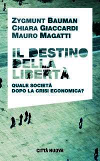 Il destino della libertà – Quale società dopo la crisi economica?