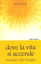 Dove la vita si accende (dialoghi sulla famiglia)