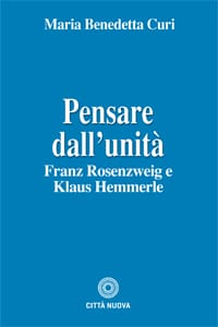 Pensare dall’unità (F. Rosenzweig e K. Hemmerle)