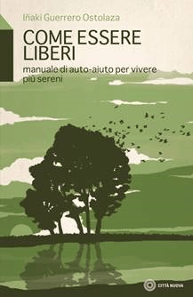 Come essere liberi (manuale di auto-aiuto per vivere più sereni)