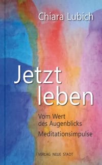 [:de]Jetzt leben – Vom Wert des Augenblicks. Meditationsimpulse[:]