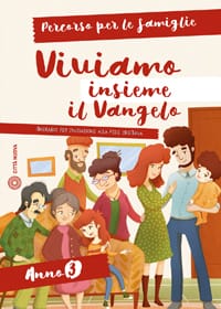 Viviamo insieme il Vangelo – Percorso per le famiglie (anno 3°)